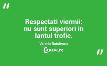 Respectati viermii: nu sunt superiori in lantul trofic. Valeriu Butulescu...