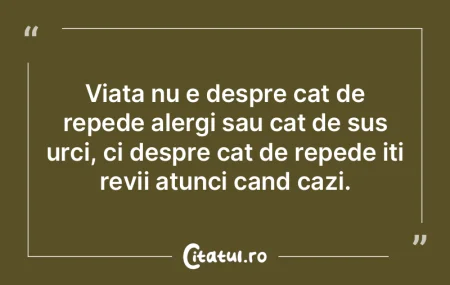 Viata nu e despre cat de repede alergi s...