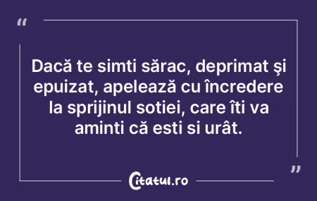 Dacă te simți sărac, deprimat şi epu...