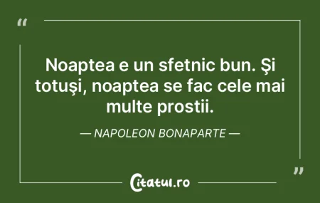 Noaptea e un sfetnic bun. Şi totuşi, n... Noaptea e un sfetnic bun. Şi totuşi, n...