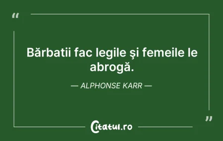 Citeste si: Bărbații fac legile şi femeile le abrogă...