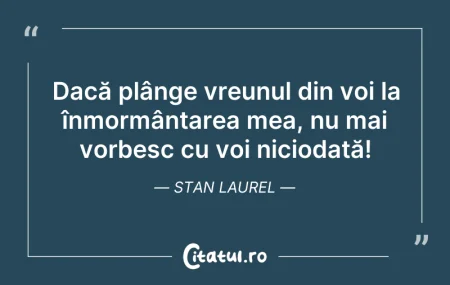 Citeste si: Dacă plânge vreunul din voi la înmormânt...