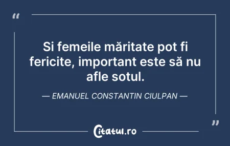 Citeste si: Și femeile măritate pot fi fericite, imp...