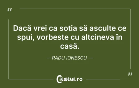Citeste si: Dacă vrei ca soția să asculte ce spui, v...
