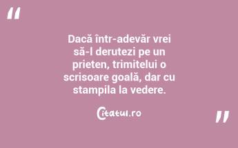 Dacă într-adevăr vrei să-l derutezi pe un prieten, trimitelui o scrisoare goală, dar cu stampila la vedere. ...