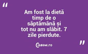 Am fost la dietă timp de o săptămână și tot nu am slăbit. 7 zile pierdute. ...