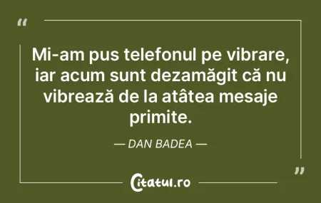 Mi-am pus telefonul pe vibrare, iar acum...