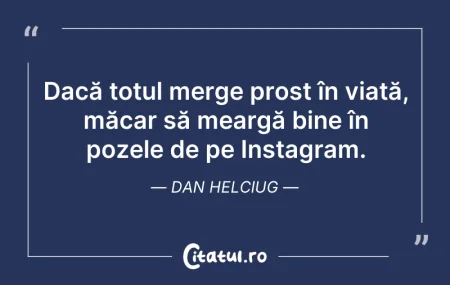 Dacă totul merge prost în viață, mă...