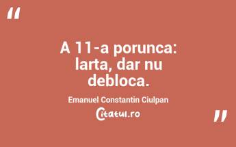 A 11-a porunca: larta, dar nu debloca. Emanuel Constantin Ciulpan...