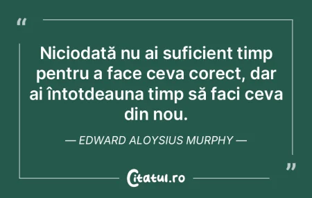 Niciodată nu ai suficient timp pentru a...