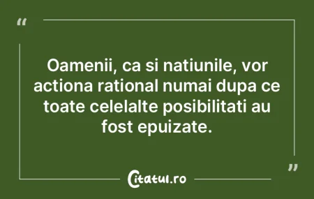 Oamenii, ca si natiunile, vor actiona ra...