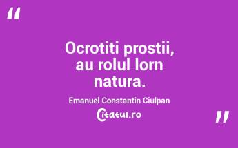 Ocrotiti prostii, au rolul lorn natura. Emanuel Constantin Ciulpan...