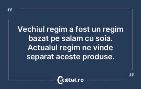 Vechiul regim a fost un regim bazat pe s...