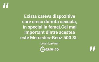 Exista cateva dispozitive care cresc dorinta sexuala, in special la femei.Cel mai important dintre acestea este Mercedes-Benz 500 SL. Lynn Lavner...