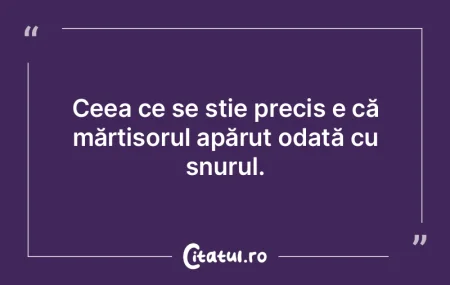 Ceea ce se știe precis e că mărțișo...