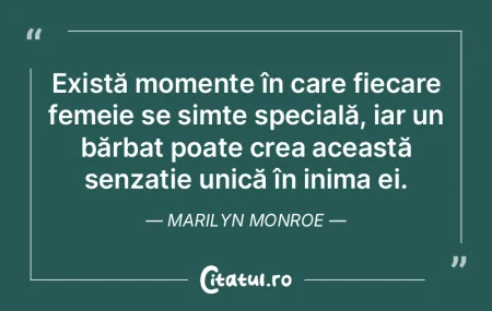 Există momente în care fiecare femeie ...