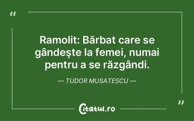 Citat Tudor Musatescu - citate barbati