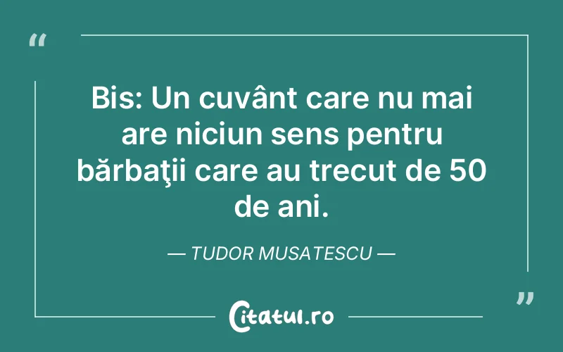 Citat Tudor Musatescu - citate barbati