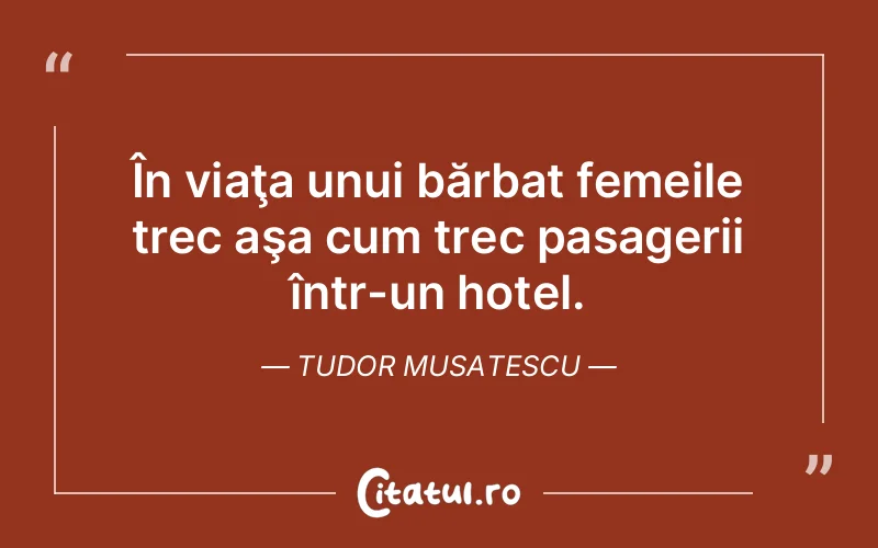 Citat Tudor Musatescu - citate barbati