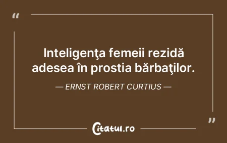 Inteligenţa femeii rezidă adesea în p...