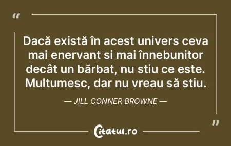 Dacă există în acest univers ceva mai...
