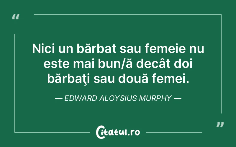 Citat Edward Aloysius Murphy - citate barbati