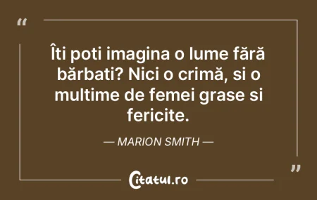 Îți poți imagina o lume fără bărba...