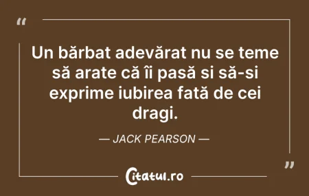 Citeste si: Un bărbat adevărat nu se teme să arate c...