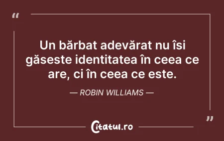 Un bărbat adevărat nu își găsește identi... Citeste si: Un bărbat adevărat nu își găsește identi...