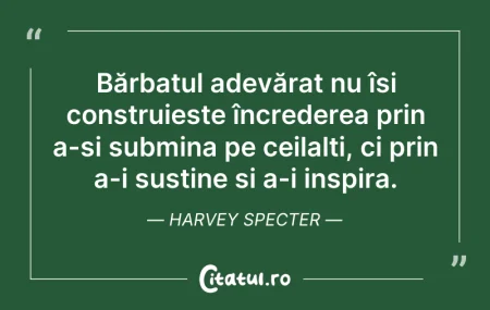 Citeste si: Bărbatul adevărat nu își construiește în...