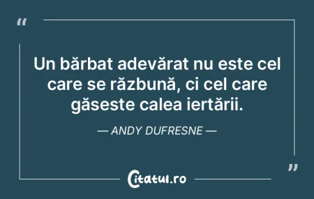 Un bărbat adevărat nu este cel care se...