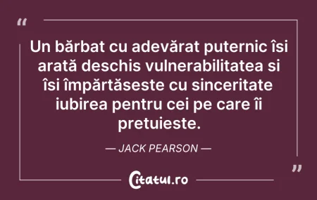 Citeste si: Un bărbat cu adevărat puternic își arată...