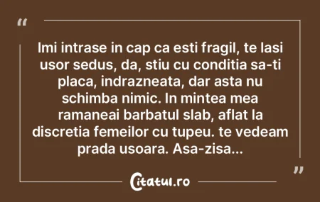 Imi intrase in cap ca esti fragil, te la... Imi intrase in cap ca esti fragil, te la...