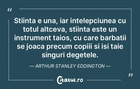 Stiinta e una, iar intelepciunea cu totu...