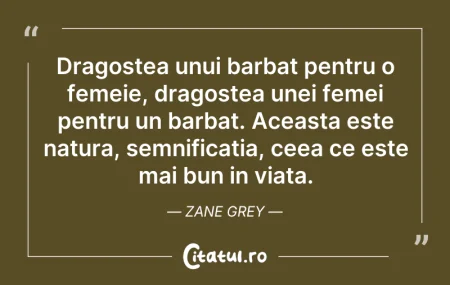 Citeste si: Dragostea unui barbat pentru o femeie, d...