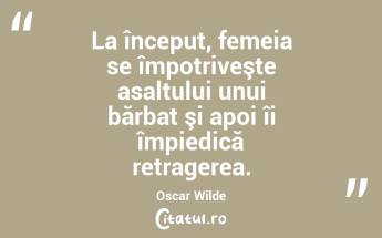La început, femeia se împotriveşte asaltului unui bărbat şi apoi îi împiedică retragerea. Oscar Wilde...