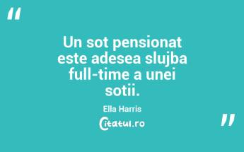 Un soț pensionat este adesea slujba full-time a unei soții. Ella Harris...