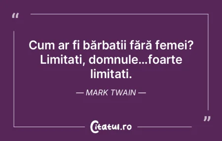 Cum ar fi bărbații fără femei? Limit...