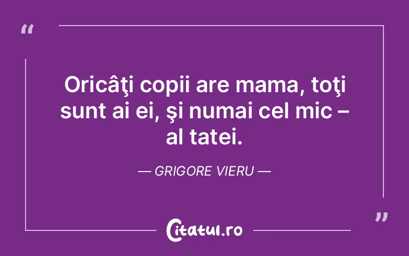 Citat Grigore Vieru - citate copii