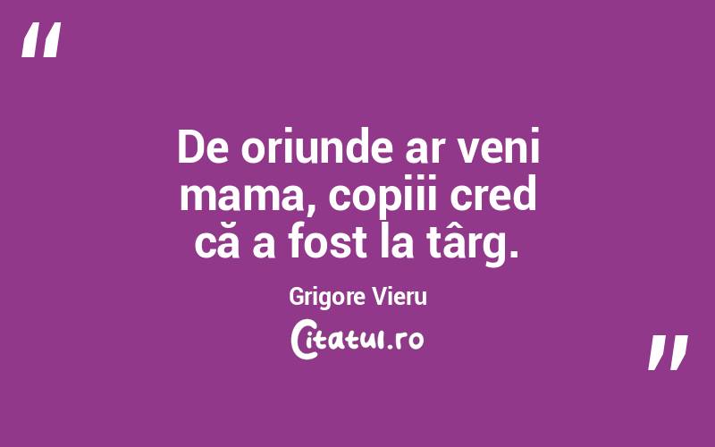  De oriunde ar veni mama, copiii cred că a fost la târg. Grigore Vieru