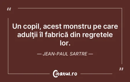 Un copil, acest monstru pe care adulţii...