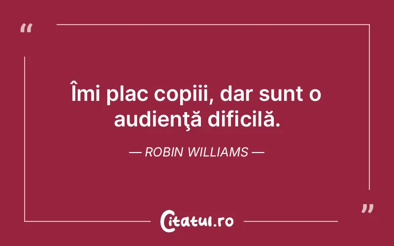 Citat Robin Williams - citate copii