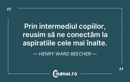 Prin intermediul copiilor, reușim să n...