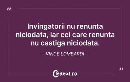 Invingatorii nu renunta niciodata, iar c...