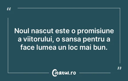 Noul nascut este o promisiune a viitorul...