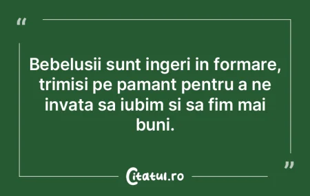 Bebelusii sunt ingeri in formare, trimis...