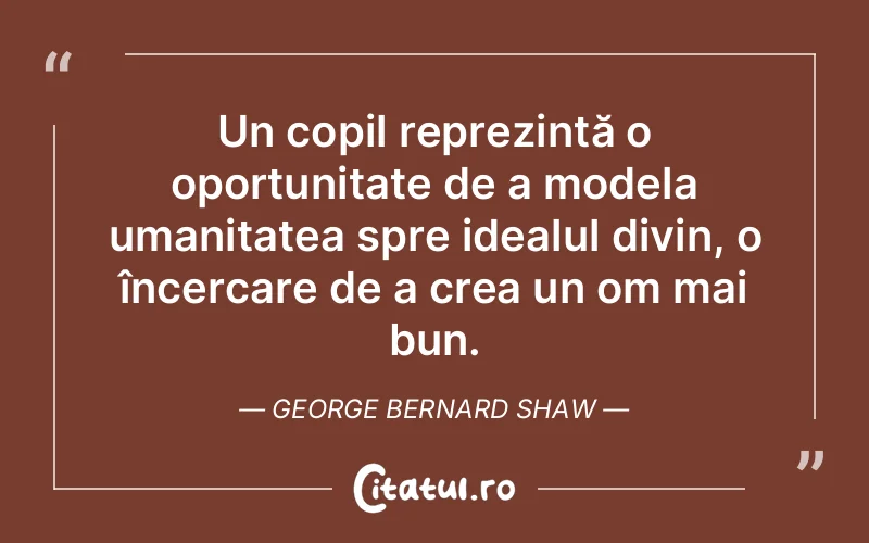 Citat George Bernard Shaw - citate copii