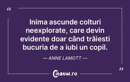 Inima ascunde colțuri neexplorate, care...