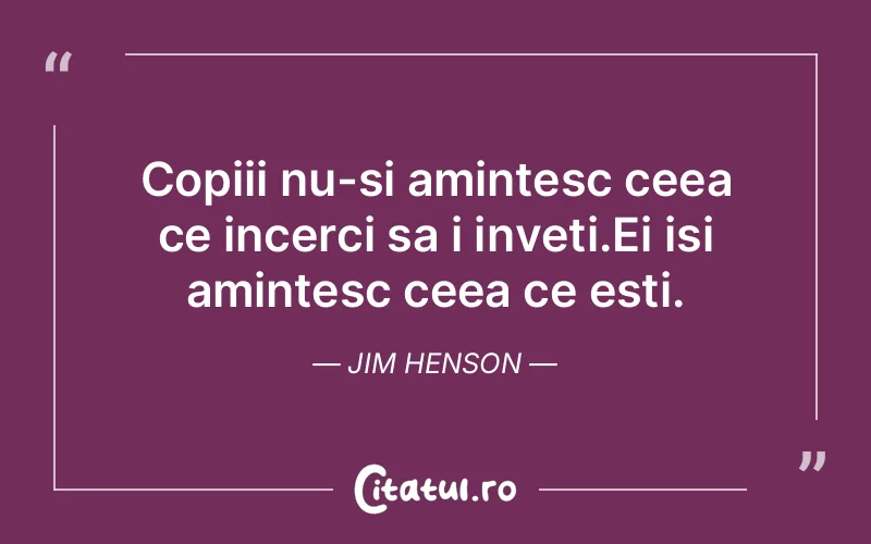 Citat Jim Henson - citate copii