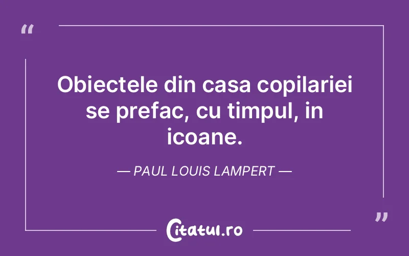 Citat Paul Louis Lampert - citate copii